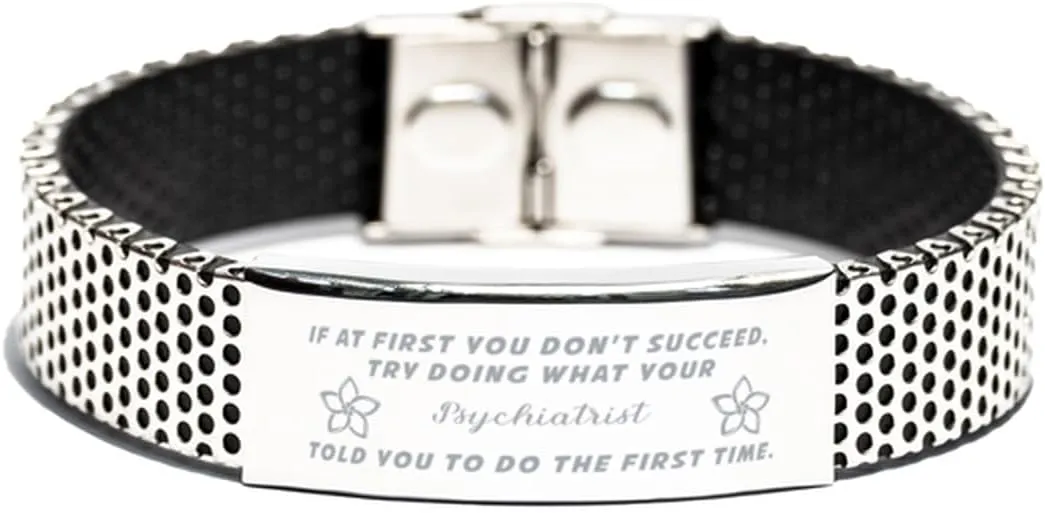 Inspirational Stainless Steel Bracelet, If at first you don't succeed, try doing what your athletic trainer told you to do the first time., Gifts for Psychiatrist Engraved Message