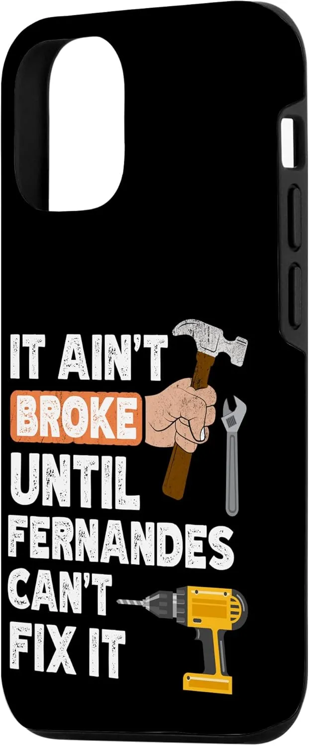 iPhone 12/12 Pro Funny Fernandes handyman hardware store tools ain't broke Case